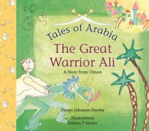 Tales Of Arabia : The Great Warrior Ali